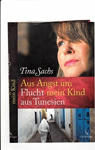 Sachs, Tina 'Aus Angst um mein Kind': Flucht aus Tunesien