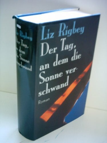Rigbey, Liz Der Tag, an dem die Sonne verschwand