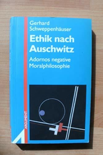 Schweppenhäuser, Gerhard Ethik nach Auschwitz: Adornos negative Moralphilosophie (Argument Sonderband: Neue Folge)
