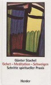 Stachel, Günter Gebet, Meditation, Schweigen