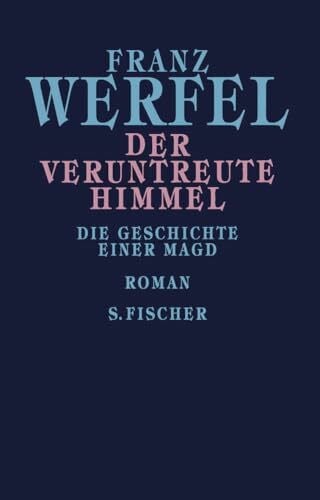 Werfel, Franz Der veruntreute Himmel: Die Geschichte einer Magd (Franz Werfel, Gesammelte Werke in Einzelbänden)