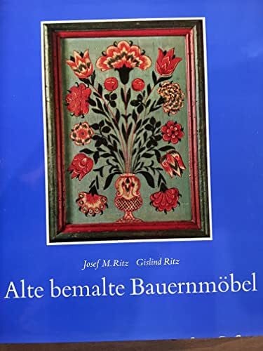 Ritz, Josef M. Alte bemalte Bauernmöbel, Europa.