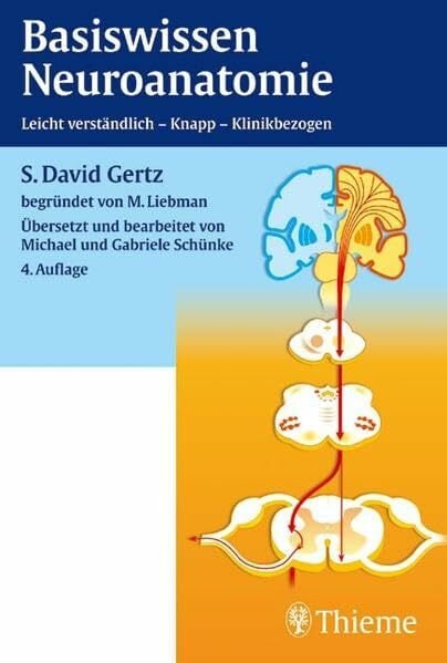 Gertz, S. D. Basiswissen Neuroanatomie: Leicht verständlich - Knapp - Klinikbezogen
