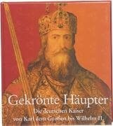 Menzel, Marianne Gekrönte Häupter. Die deutschen Kaiser von Karl dem Großen bis Wilhelm II