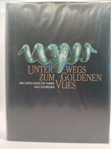 Orthmann, Winfried Unterwegs zum Goldenen Vlies: Archäologische Funde aus Georgien