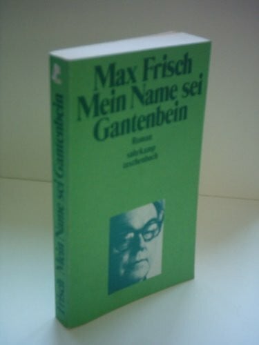 Frisch, Max Meine Name sei Gantenbein.