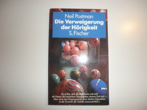 Postman, Neil Die Verweigerung der Hörigkeit. Lauter Einsprüche