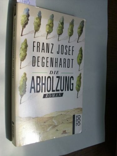 Degenhardt, Franz Josef Die Abholzung