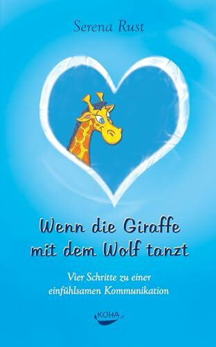 Klaus-Dieter Gens Wenn die Giraffe mit dem Wolf tanzt: Vier Schritte zu einer einfühlsamen Kommunikation