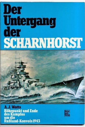 Watts, A J Der Untergang der Scharnhorst - Kampf um die Rußland-Konvois 1943: Kampf um die Russland-Konvois 1943