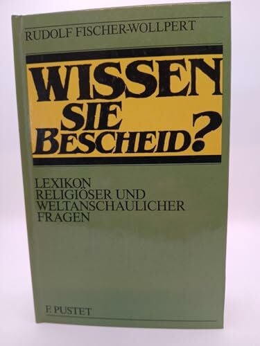 Rudolf Fischer Wollpert Wissen Sie Bescheid ,Lexikon Religiöser Und Weltanschaulicher Fragen