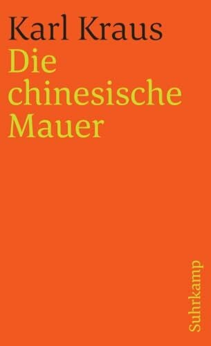 Kraus, Karl Schriften in den suhrkamp taschenbüchern. Erste Abteilung. Zwölf Bände: Band 2: Die chinesische Mauer (suhrkamp taschenbuch)