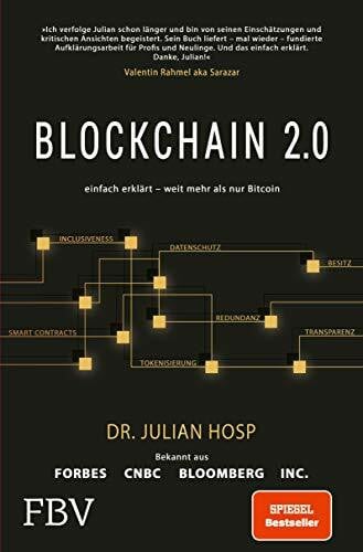 Hosp, Julian Blockchain 2.0 – einfach erklärt – mehr als nur Bitcoin: Gefahren und Möglichkeiten aller 100 innovativsten Anwendungen durch Dezentralisierung, Smart Contracts, Tokenisierung und Co. einfach erklärt