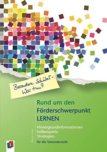 Löser, Rainer Rund um den Förderschwerpunkt Lernen: Hintergrundinformationen - Fallbeispiele - Strategien (Besondere Schüler – Was tun?)