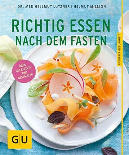 Million, Helmut Richtig essen nach dem Fasten: Schlank bleiben mit dem bewährten Aufbauprogramm