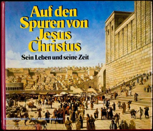 Charles Bricker Auf den Spuren von Jesus Christus: Sein Leben und seine Zeit