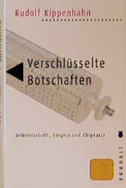 Kippenhahn, Rudolf Verschlüsselte Botschaften: Geheimschrift, Enigma und Chipkarte