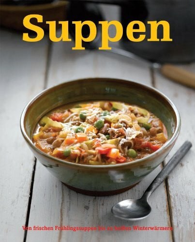 Suppen: Von frischen Frühlingssuppen bis zu heißen Winterwärmern