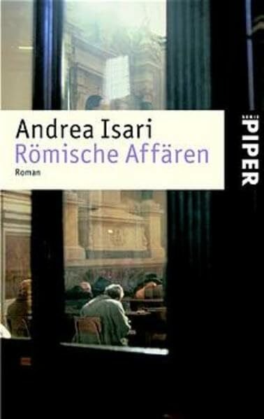 Isari, Andrea Römische Affären: Roman (Piper Taschenbuch, Band 3651)