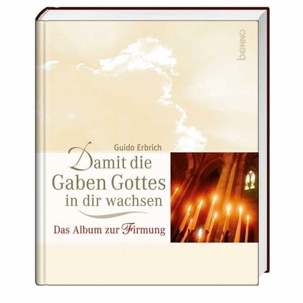 Erbrich, Guido Damit die Gaben Gottes in dir wachsen: Das Album zur Firmung