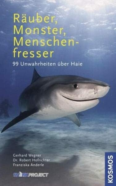 Anderle, Franziska Räuber, Monster, Menschenfresser: 99 Unwahrheiten über Haie