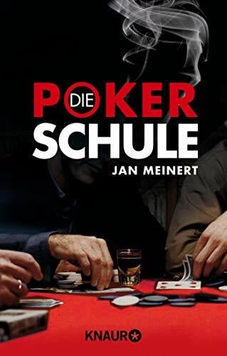 Meinert, Jan Die Poker-Schule: Texas-Hold'em-Poker für Anfänger und Fortgeschrittene - ohne Limit spielend Geld verdienen