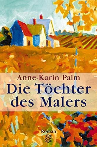 Palm, Anna K Die Töchter des Malers: Roman (Fischer Taschenbücher)