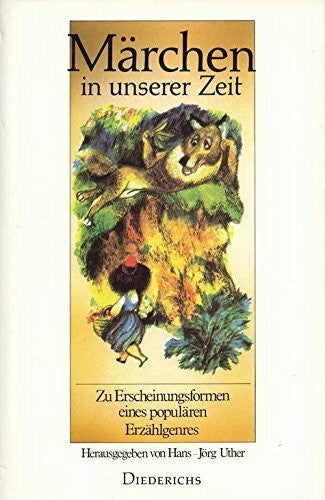 Uther, Hans-Jörg Märchen in unserer Zeit. Zu Erscheinungsformen eines populären Erzählgenres
