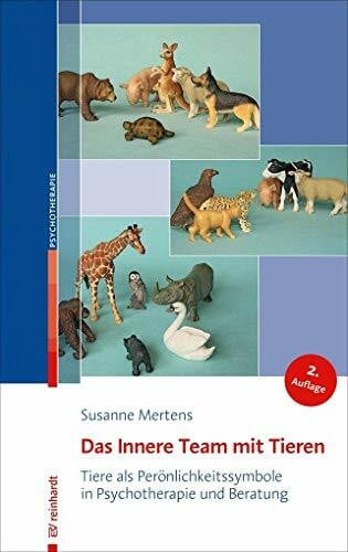 Mertens, Susanne Das Innere Team mit Tieren: Tiere als Persönlichkeitssymbole in Psychotherapie und Beratung
