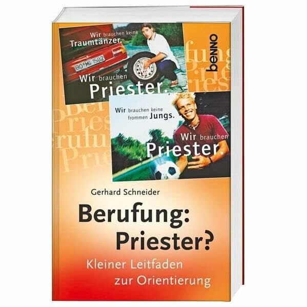 Schneider, Gerhard Berufung: Priester?: Kleiner Leitfaden zur Orientierung