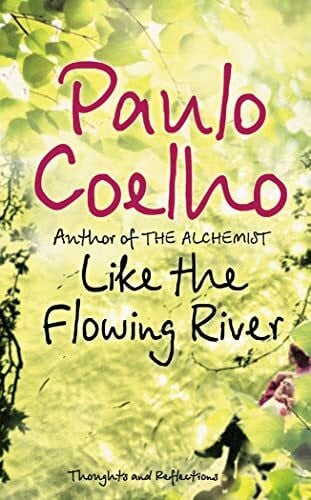 Coelho, Paulo Like the Flowing River: Thoughts and Reflections