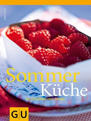 Dusy, Tanja Sommerküche: voller Sonne und Aroma (GU Themenkochbuch)