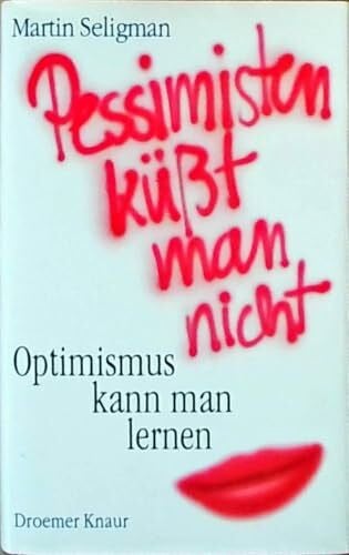 Broermann, Christa Pessimisten küsst man nicht: Optimismus kann man lernen