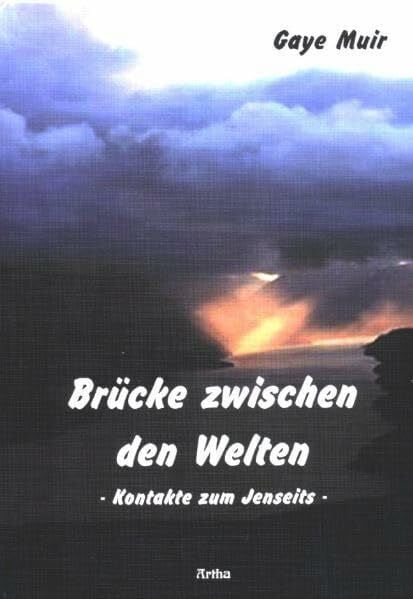 Muir, Gaye Brücke zwischen den Welten: Kontakte zum Jenseits