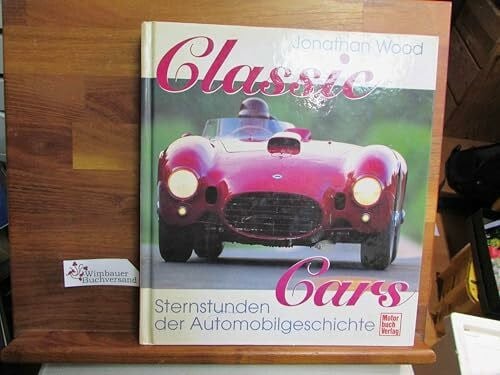 Wood, Jonathan Classic Stars: Sternstunden der Automobilgeschichte aus fünf Jahrzehnten