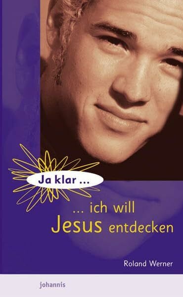 Werner, Roland Ja klar: Ich will Jesus entdecken!