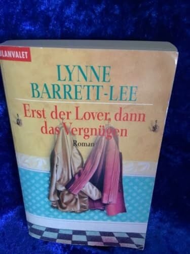 Barrett-Lee, Lynne (Verfasser) Erst der Lover, dann das Vergnügen