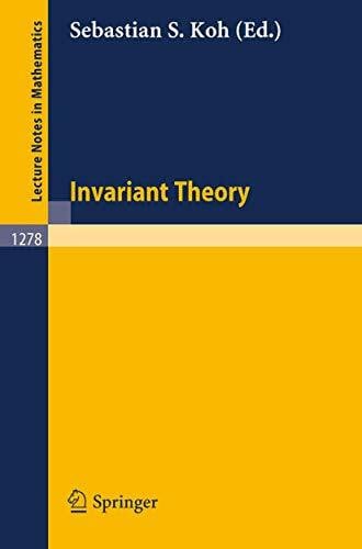 Koh, Sebastian S. Invariant Theory (Lecture Notes in Mathematics, 1278, Band 1278)