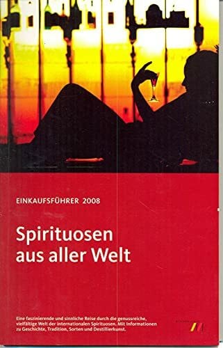Einkaufsführer Spirituosen 2008: Spirituosen aus aller Welt