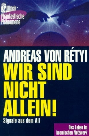 Rétyi, Andreas von Wir sind nicht allein! Signale aus dem All