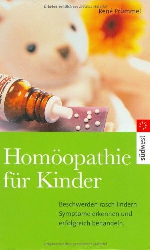 Prümmel, René Homöopathie für Kinder: Symptome erkennen - Krankheiten behandeln - Beschwerden lindern