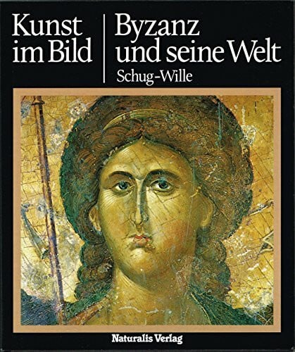 Kunst im Bild: Byzanz und seine Welt