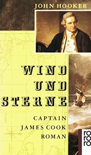 Hooker, John Wind und Sterne: Captain James Cook. Roman (rororo: Rowohlts Rotations Romane)