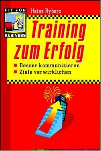 Ryborz, Heinz Training zum Erfolg: Besser kommunizieren. Ziele verwirklichen