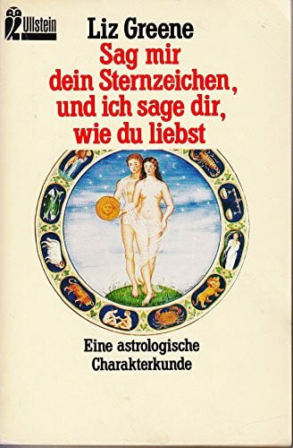 Greene, Liz Sag mir dein Sternzeichen, und ich sage dir, wie du liebst