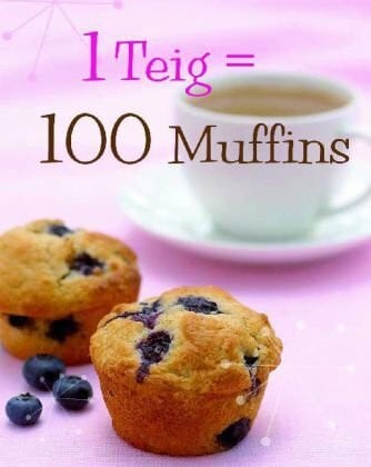 Tee, Susanna 1 Teig = 100 Muffins