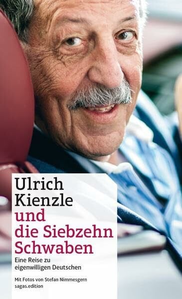 Stefan Nimmesgern Ulrich Kienzle und die Siebzehn Schwaben. Eine Reise zu eigenwilligen Deutschen