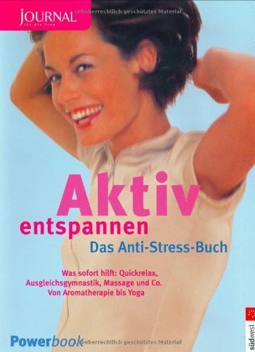Hinderberger, Sylvie Aktiv entspannen. Das Anti-Stress Buch - Das hilft sofort: Quickrelax, Ausgleichsgymnastik, Massage & Co