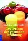 Meyer, Axel Das Lexikon der gesunden Ernährung