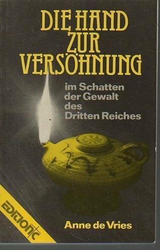Anne de Vries Die Hand zur Versöhnung Im Schatten der Gewalt des Dritten Reiches